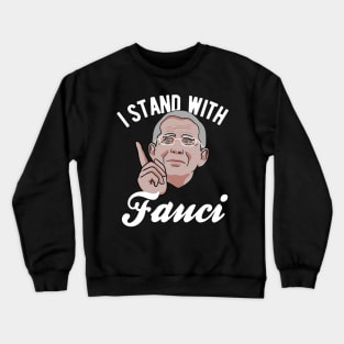 I Stand With Dr. Fauci Crewneck Sweatshirt